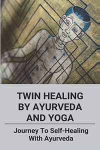 Twin Healing By Ayurveda And Yoga