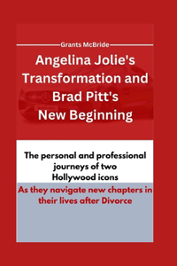 Angelina Jolie's Transformation and Brad Pitt's New Beginning