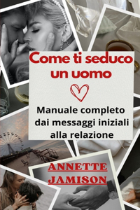 Come ti seduco un uomo