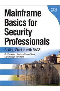 Mainframe Basics for Security Professionals: Getting Started with Racf (Paperback)