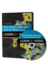 Write Modern Web Apps with the Mean Stack: Mongo, Express, Angularjs, and Node.Js: Learn by Video