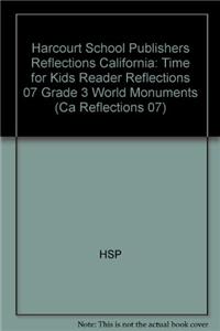 Harcourt School Publishers Reflections: Time for Kids Reader Reflections 07 Grade 3 World Monuments