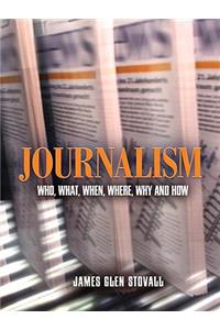 Journalism: Who, What, When, Where, Why, and How