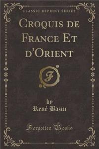 Croquis de France Et d'Orient (Classic Reprint)