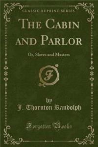 The Cabin and Parlor: Or, Slaves and Masters (Classic Reprint)