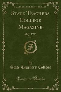 State Teachers College Magazine, Vol. 1: May, 1925 (Classic Reprint)