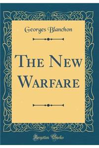 The New Warfare (Classic Reprint)