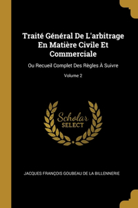 Traité Général De L'arbitrage En Matière Civile Et Commerciale