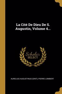 La Cité De Dieu De S. Augustin, Volume 4...