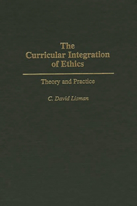 Curricular Integration of Ethics: Theory and Practice