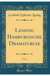 Lessing Hamburgische Dramaturgie, Vol. 1 (Classic Reprint)