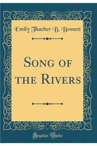 Song of the Rivers (Classic Reprint)