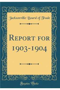 Report for 1903-1904 (Classic Reprint)