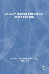 Critically Engaging Participatory Action Research