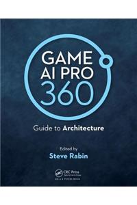 Game AI Pro 360: Guide to Architecture