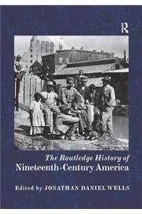 The Routledge History of Nineteenth-Century America