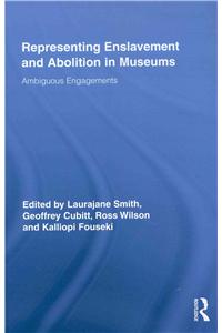 Representing Enslavement and Abolition in Museums