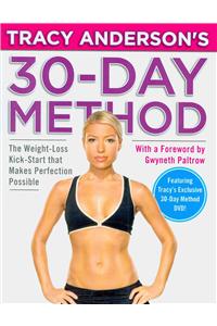 Tracy Anderson's 30-Day Method: The Weight-Loss Kick-Start That Makes Perfection Possible [With DVD]