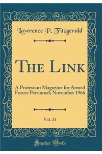 The Link, Vol. 24: A Protestant Magazine for Armed Forces Personnel; November 1966 (Classic Reprint)