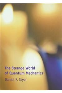 The Strange World of Quantum Mechanics
