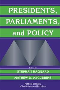 Presidents, Parliaments, and Policy