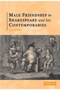 Male Friendship in Shakespeare and his Contemporaries