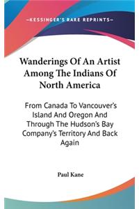 Wanderings Of An Artist Among The Indians Of North America