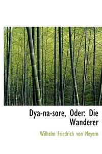 Dya-Na-Sore, Oder