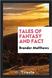 Tales of fantasy and fact