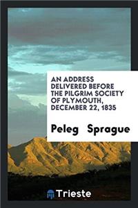Address Delivered Before the Pilgrim Society of Plymouth, December 22, 1835