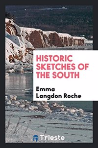 Historic Sketches of the South