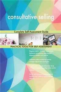 consultative selling Complete Self-Assessment Guide