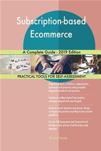 Subscription-based Ecommerce A Complete Guide - 2019 Edition