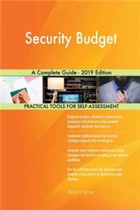Security Budget A Complete Guide - 2019 Edition