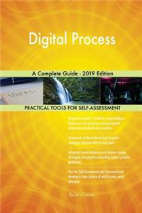 Digital Process A Complete Guide - 2019 Edition