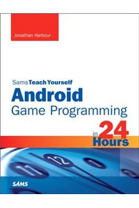 Sams Teach Yourself Android Game Programming in 24 Hours