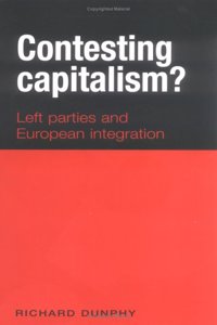 Contesting Capitalism Left Parties And European Integration