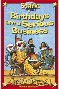 Tudor Tearaway:Birthdays are a Serious Business