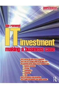 IT Investment: Making a Business Case