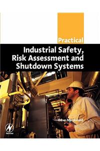 Practical Industrial Safety, Risk Assessment and Shutdown Systems