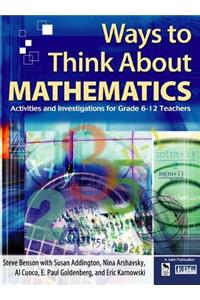 Ways to Think About Mathematics: Activities and Investigations for Grade 6-12 Teachers