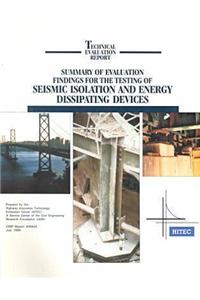 Summary of Evaluation Findings for the Testing of Seismic Isolation and Energy Dissipating Devices