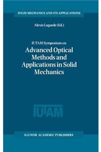 Iutam Symposium on Advanced Optical Methods and Applications in Solid Mechanics