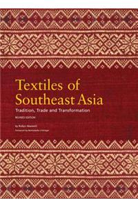 Textiles of Southeast Asia: Tradition, Trade and Transformation