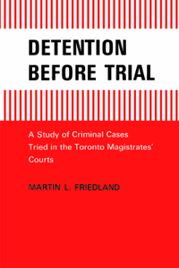 Detention Before Trial: A Study of Criminal Cases Tried in the Toronto Magistrates Courts