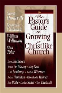 Pastor's Guide to Growing a Christlike Church