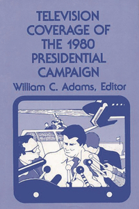 Television Coverage of the 1980 Presidential Campaign