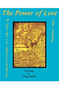Power of Love - A Guide to Consciousness and Change