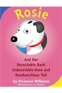 Rosie and her Formidable Bark, Indomitable Nose and RambunctiousTail
