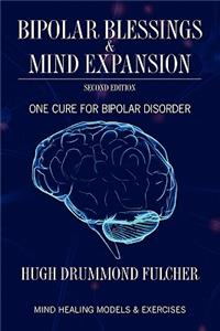 Bipolar Blessings & Mind Expansion Second Edition